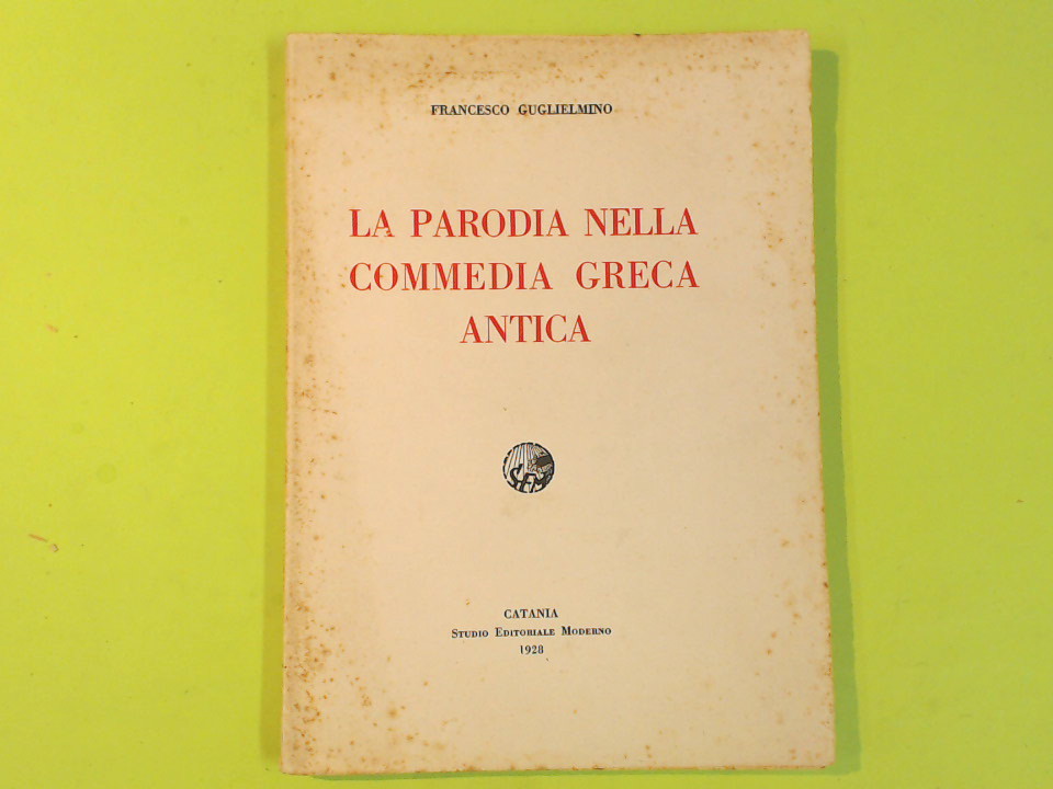 LA PARODIA NELLA COMMEDIA GRECA ANTICA STUDIO EDITORIALE MODERNO 1928