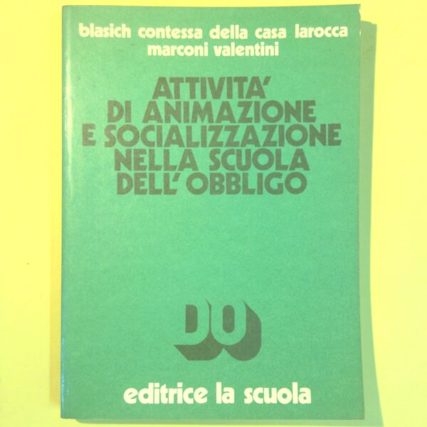 ATTIVITÀ DI ANIMAZIONE E SOCIALIZZAZIONE NELLA SCUOLA DELL'OBBLIGO