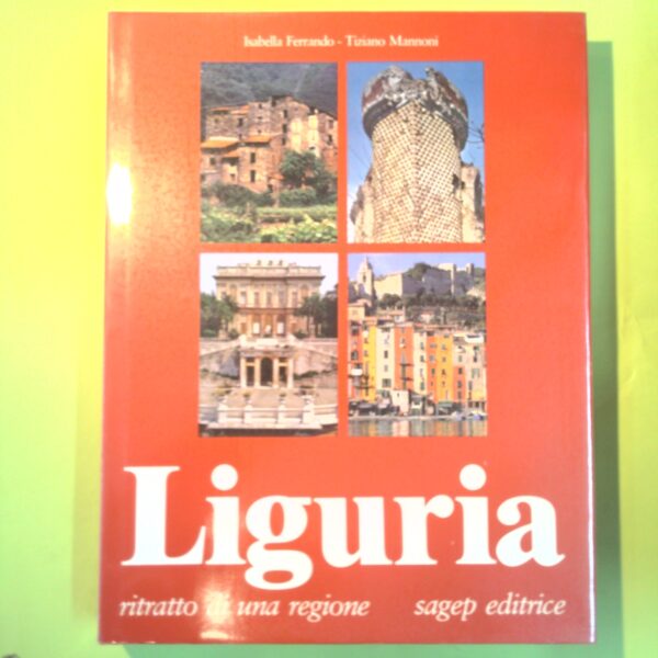 LIGURIA RITRATTO DI UNA REGIONE