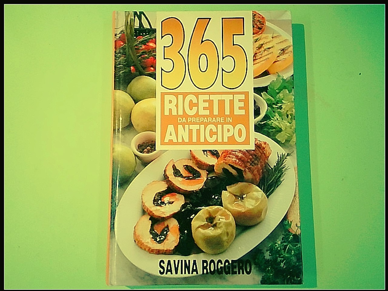 365 RICETTE DA PREPARARE IN ANTICIPO SAVINA ROGGERO CDE 1991
