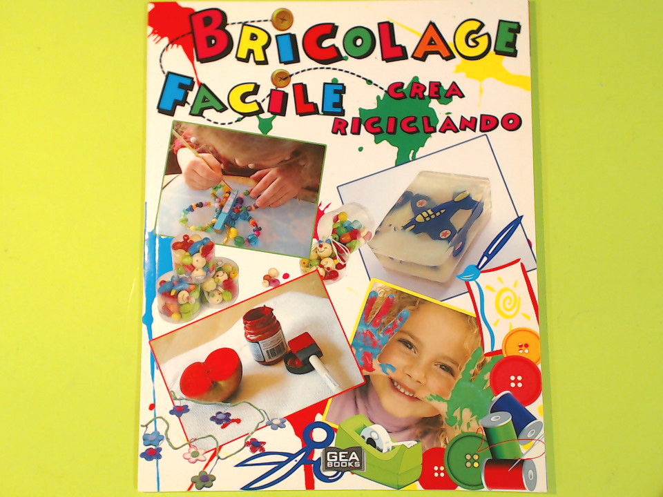 BRICOLAGE FACILE CREA RICICLANDO GEA BOOKS