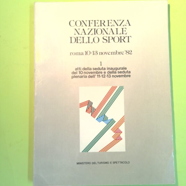 CONFERENZA NAZIONALE DELLO SPORT 1 ROMA 10 - 13 NOVEMBRE 1982