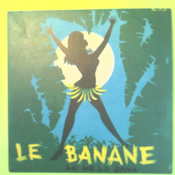 LE BANANE/LUI ME LO DAVA VERONICA DISCO 45 GIRI K 33