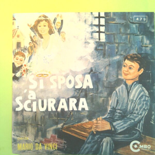 SI SPOSA A SCIURARA/AMMANETTATO MARIO DA VINCI DISCO 45 GIRI COMBO 479