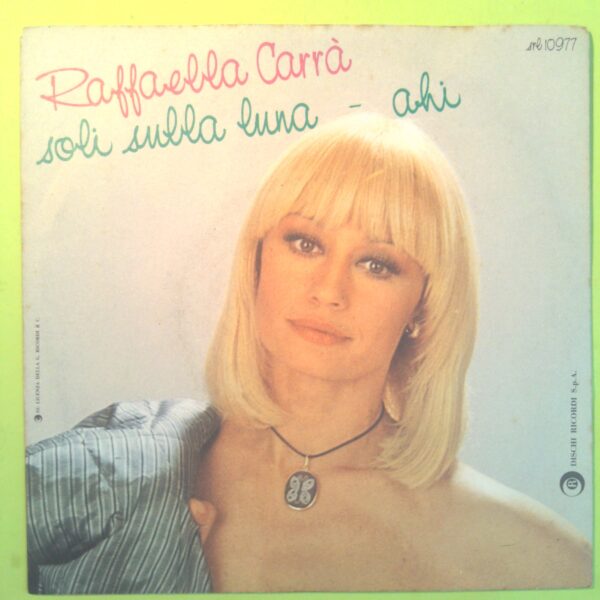 SOLI SULLA LUNA / AHI RAFFAELLA CARRÀ DISCO 45 GIRI SRL 10977 1983