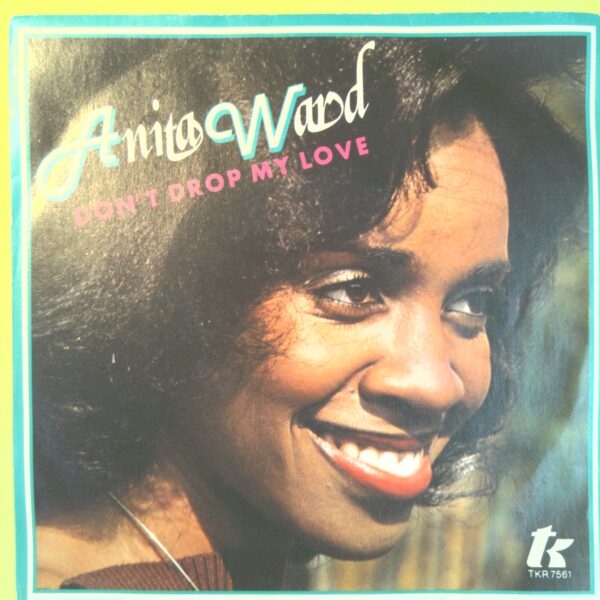 DON'T DROP MY LOVE/ SPOILED BY YOUR LOVE ANITA WARD DISCO 45 GIRI TKR 7561 1979