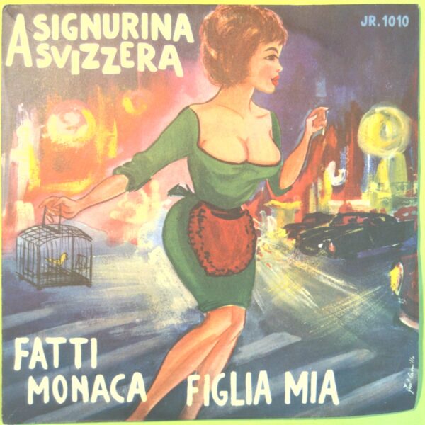 A SIGNURINA SVIZZERA/FATTI MONACA FIGLIA MIA FRANCO STRADA 45 GIRI JR 1010