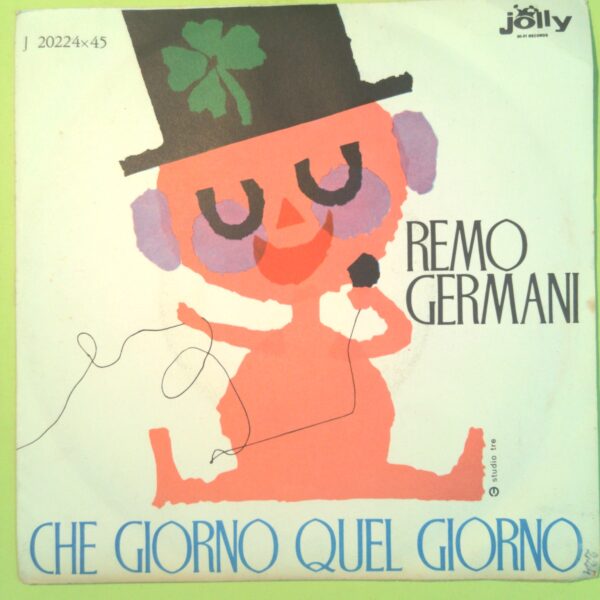 CHE GIORNO QUEL GIORNO/COSE CHE SI DICONO REMO GERMANI 45 GIRI J 20224 1963