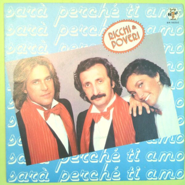 SARÀ PERCHÉ TI AMO/ BELLO L'AMORE RICCHI E POVERI 45 GIRI BR 50232 1981