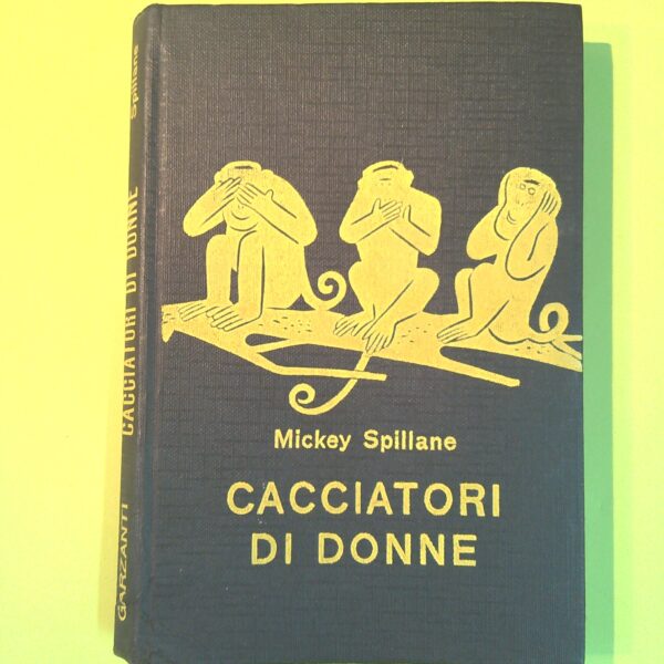 CACCIATORI DI DONNE SPILLANE GARZANTI 1963