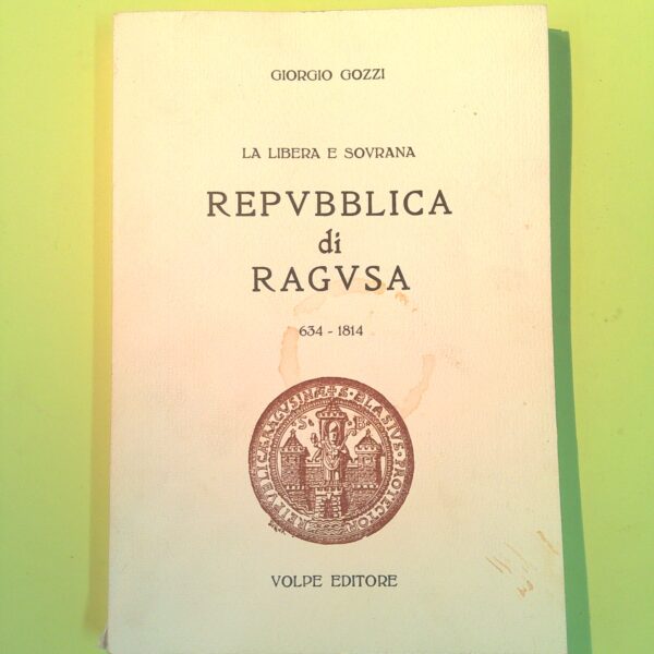 LA LIBERA E SOVRANA REPUBBLICA DI RAGUSA