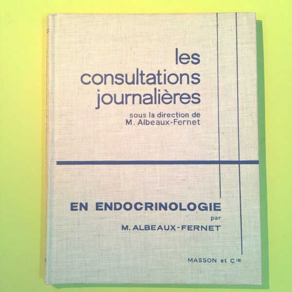 LES CONSULTATIONS JOURNALIERES EN ENDOCRINOLOGIE ALBEAUX FERNET MASSON