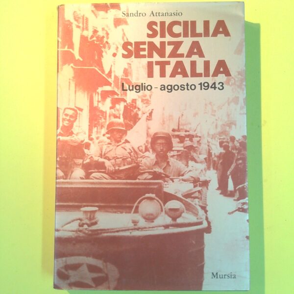 SICILIA SENZA ITALIA LUGLIO AGOSTO 1943