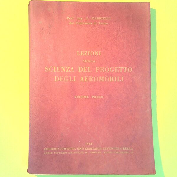 LEZIONI SULLA SCIENZA DEL PROGETTO DEGLI AEROMOBILI VOL. I