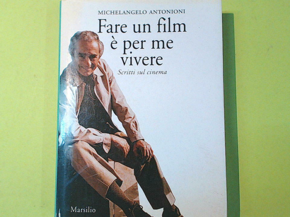 Fare un film è per me vivere. Scritti sul cinema : Antonioni