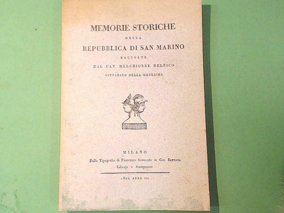 MEMORIE STORICHE DELLA REPUBBLICA DI SAN MARINO MELCHIORRE DELFICO RISTAMPA